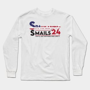 Funny Smails Spaulding'24 You'll Get Nothing And Like It Long Sleeve T-Shirt